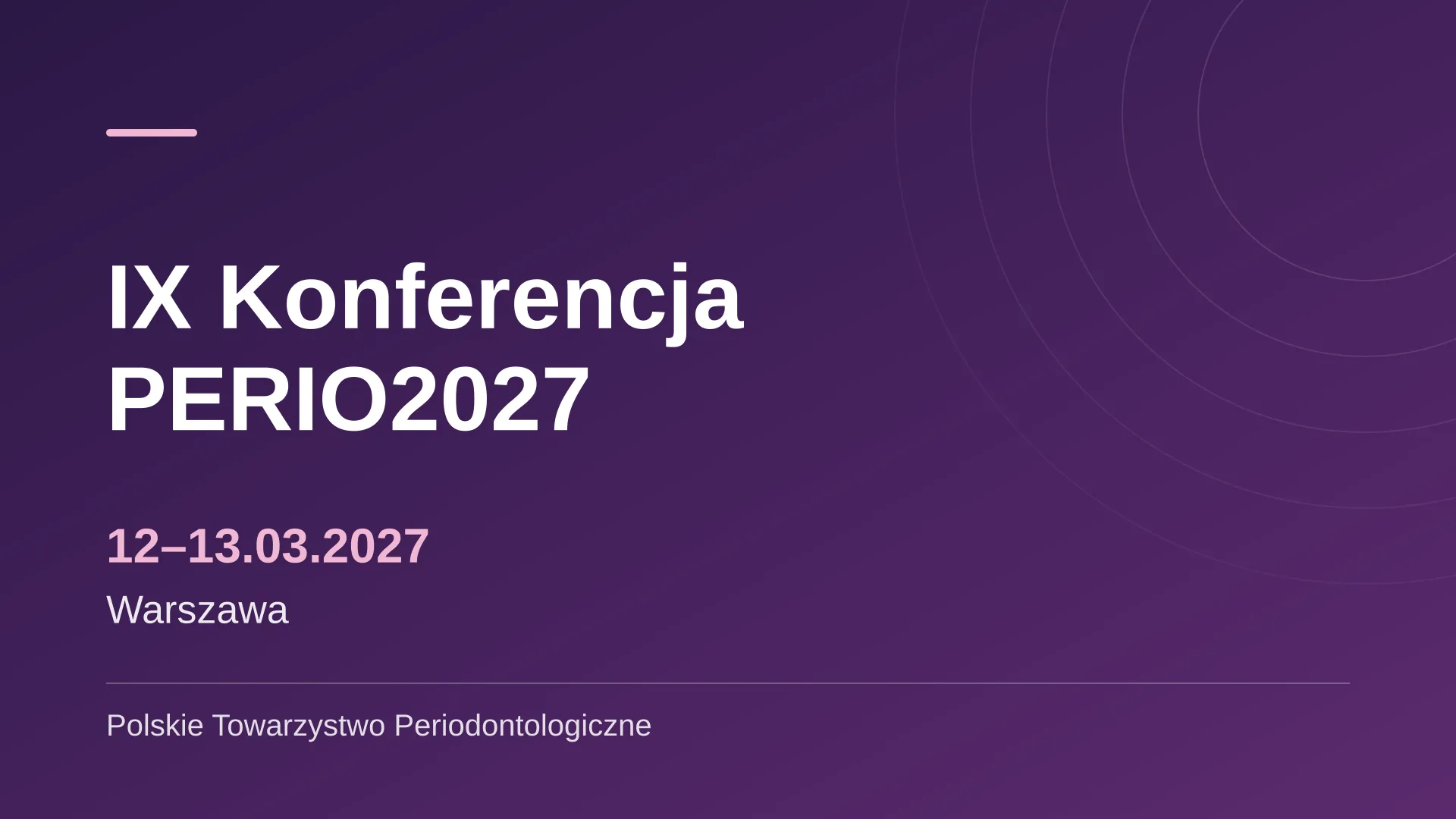 9th PERIO2027 Conference of the Polish Society of Periodontology – 12–13 March 2027, Warsaw