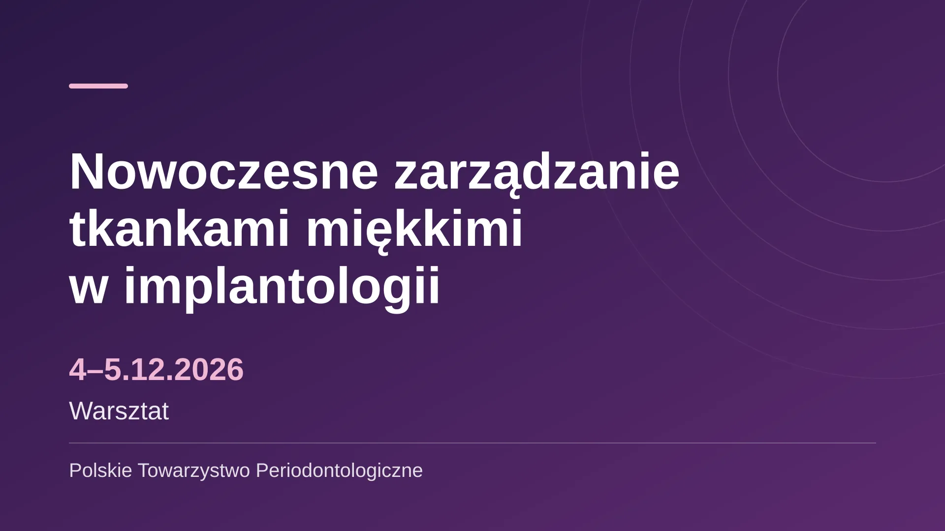 Warsztat PTP „Nowoczesne zarządzanie tkankami miękkimi w implantologii” – 4–5 grudnia 2026