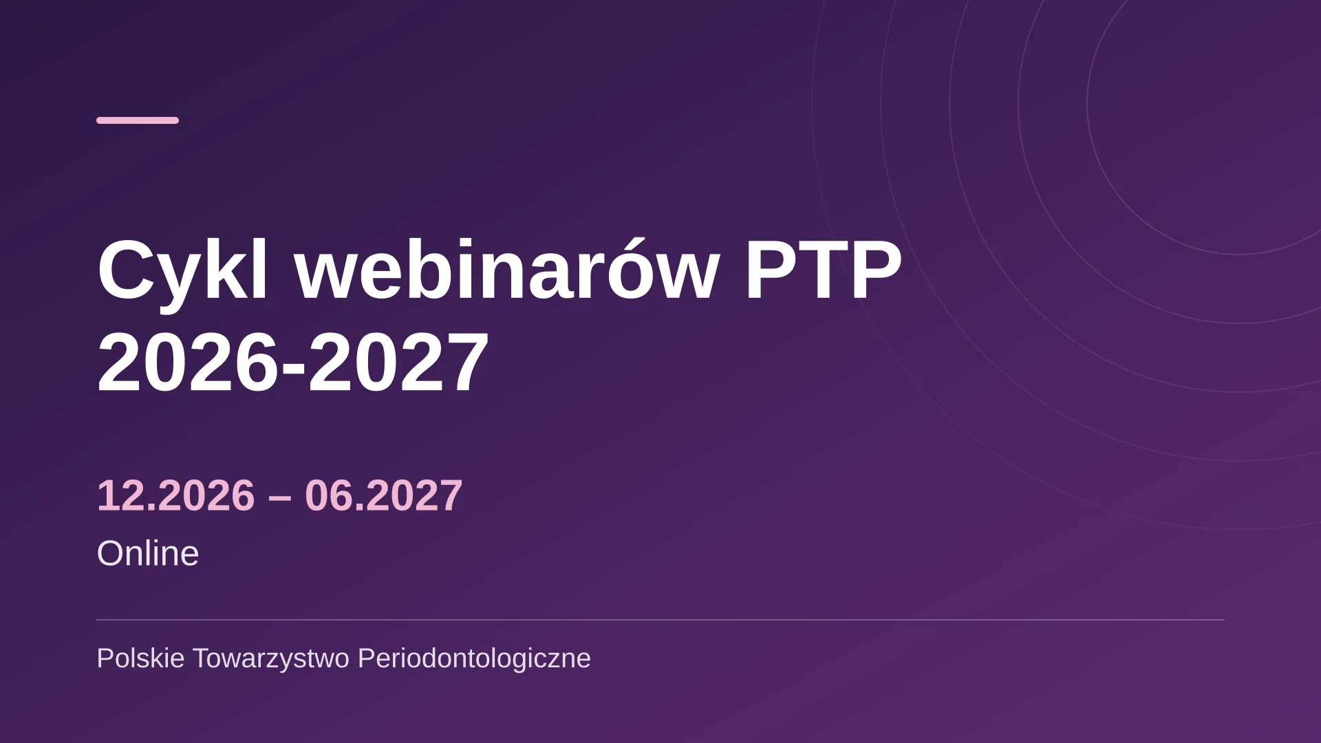 Cykl webinarów Polskiego Towarzystwa Periodontologicznego 2026-2027 – online